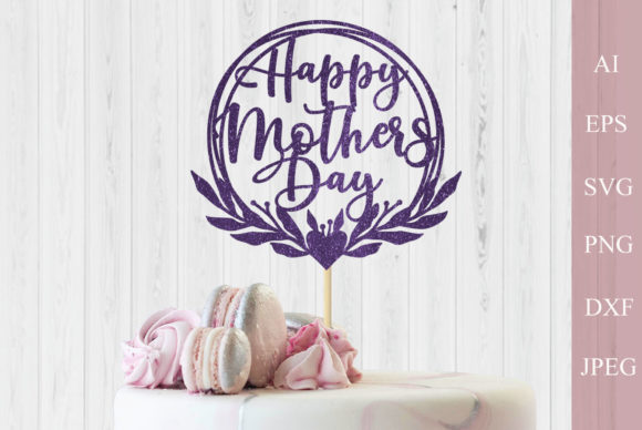 Download Happy Mothers Day Svg, Cake Topper Svg - Mother Collection